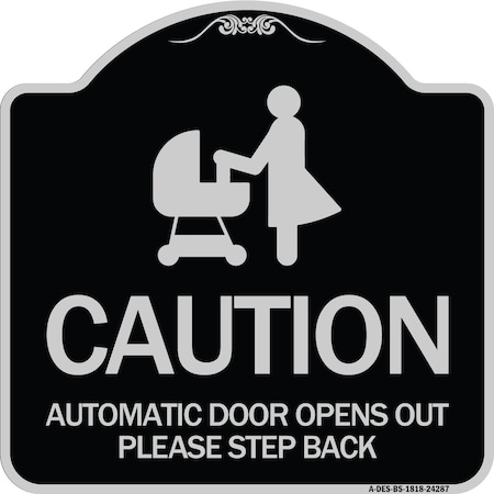 Signmission Caution Automatic Door Opens Out Please Step Back Heavy-Gauge Alum Sign, 18" x 18", BS-1818-24287 A-DES-BS-1818-24287